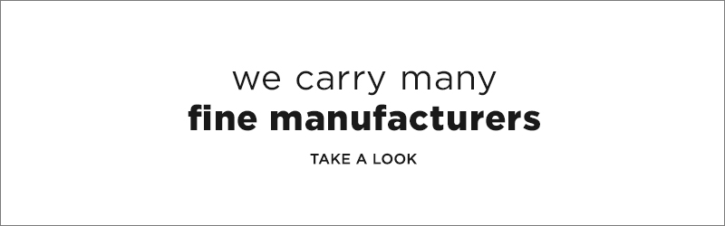 We Carry Many Fine Manufacturers - Browse Now